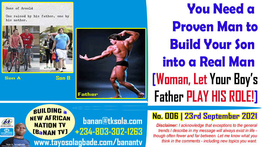 You Need a Proven Man to Build Your Son into a Real Man [Woman, Let Your Boy’s Father PLAY HIS ROLE!]