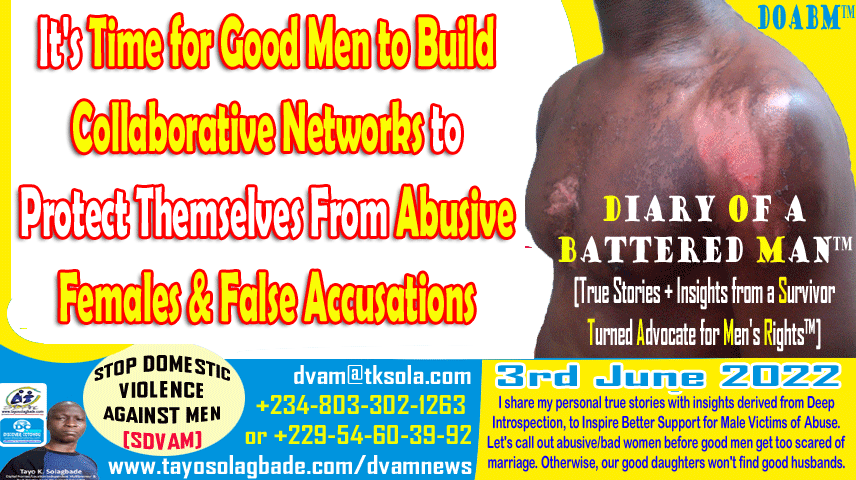 Men Must Build Collaborative Networks to Protect Themselves From Abusive Females & False Accusations