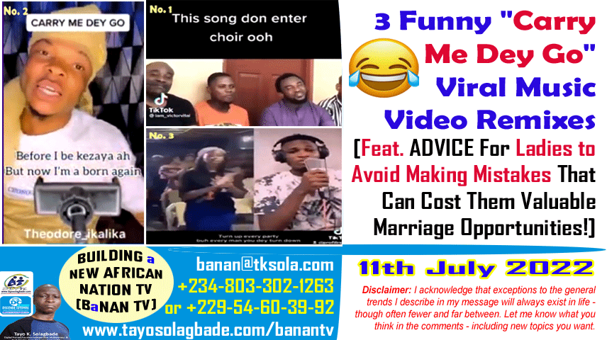 “Carry Me Dey Go” Viral Video: 3 Funny Remixes [Feat. ADVICE For Ladies to Avoid Missing Marriage!]
