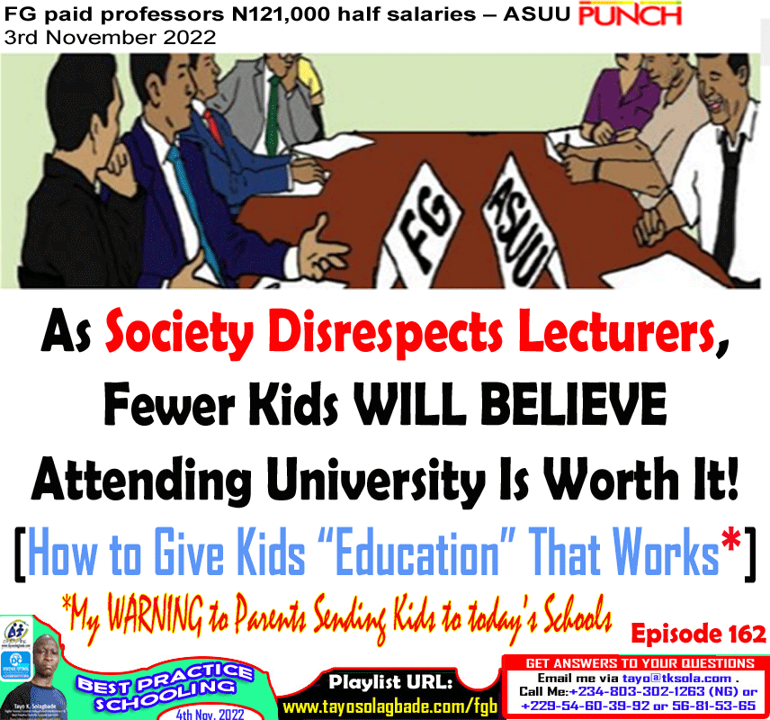 As Society Disrespects Lecturers, Fewer Kids WILL BELIEVE  University Is Worth It! [How to Give Kids “Education” That Works*]