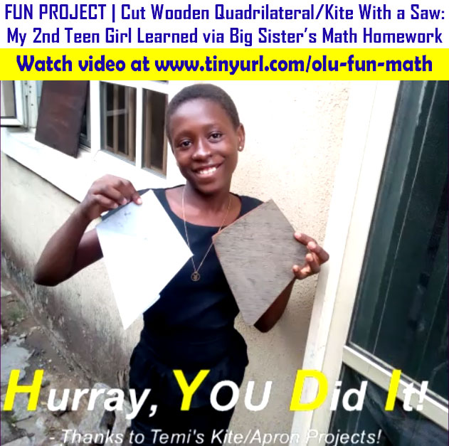 FUN MATH PROJECT | Cut Wooden Quadrilateral/Kite With a Saw: My 2nd Teen Girl Learned via Her Big Sister’s Math Homework